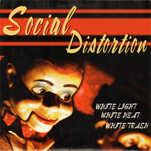 Social Distortion - White Light, White Heat, White Trash